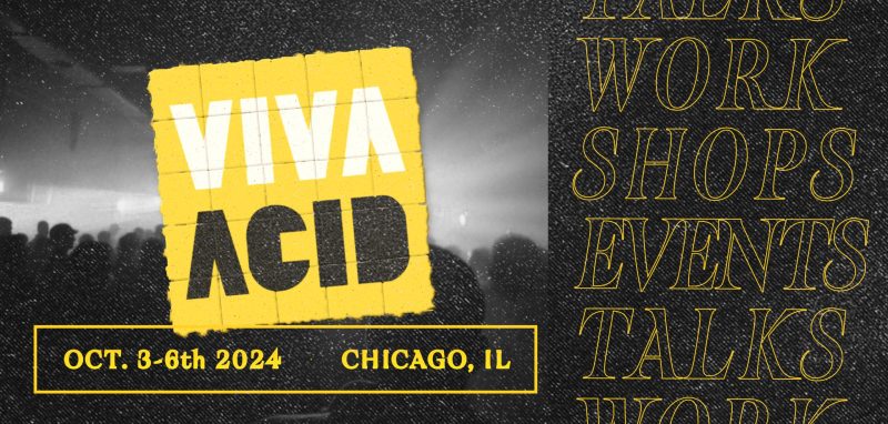 VIVA ACID SHINES A LIGHT ON CHICAGO’S ACID HOUSE SCENE WITH 4TH ANNUAL TALKS AND WORKSHOPS